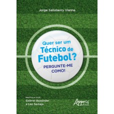 QUER SER UM TÉCNICO DE FUTEBOL?: PERGUNTE-ME COMO!