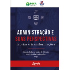 ADMINISTRAÇÃO E SUAS PERSPECTIVA: TEORIAS E TRANSFORMAÇÕES