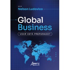 GLOBAL BUSINESS: VOCÊ ESTÁ PREPARADO?