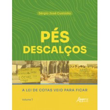 PÉS DESCALÇOS: A LEI DE COTAS VEIO PARA FICAR - VOLUME 1