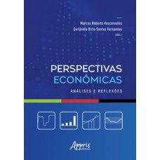 PERSPECTIVAS ECONÔMICAS: ANÁLISES E REFLEXÕES