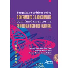 PESQUISAS E PRÁTICAS SOBRE O SOFRIMENTO E O ADOECIMENTO COM FUNDAMENTOS NA PSICOLOGIA HISTÓRICO-CULTURAL