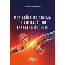 MEDIAÇÕES DO CINEMA DE ANIMAÇÃO NO TRABALHO DOCENTE