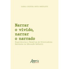 NARRAR O VIVIDO, NARRAR O NARRADO: EXPERIÊNCIAS E MEMÓRIAS DE ORIENTADORES ESCOLARES NA EDUCAÇÃO INFANTIL