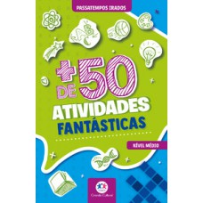 + DE 50 ATIVIDADES FANTÁSTICAS