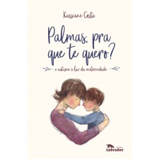 Palmas, pra que te quero?: O autismo à luz da maternidade