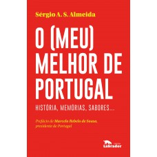 O (meu) melhor de Portugal: Histórias, memórias, sabores...