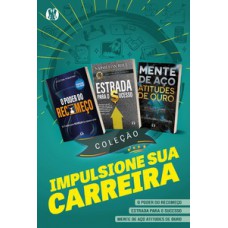 COLEÇÃO IMPULSIONE SUA CARREIRA: O PODER DO RECOMEÇO + ESTRADA PARA O SUCESSO + MENTE DE AÇO, ATITUDES DE OURO