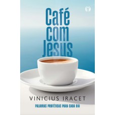 CAFÉ COM JESUS: PALAVRAS PROFÉTICAS PARA CADA DIA