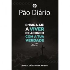 PÃO DIÁRIO PARA JOVENS - ENSINA-ME A VIVER