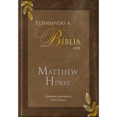 ESTUDANDO A BÍBLIA COM MATTHEW HENRY