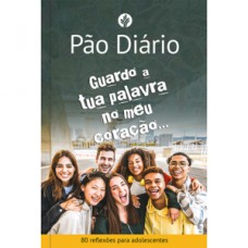 PÃO DIÁRIO PARA ADOLESCENTES - GUARDO A TUA PALAVRA NO MEU CORAÇÃO