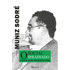 O SOCIAL IRRADIADO: VIOLÊNCIA URBANA, NEOGROTESCO E MÍDIA