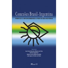 CONEXÕES BRASIL-ARGENTINA: PONTES E INTERCÂMBIOS A PARTIR DA HISTÓRIA