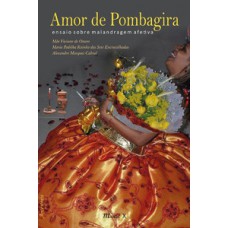 AMOR DE POMBAGIRA: ENSAIO SOBRE A MALANDRAGEM AFETIVA