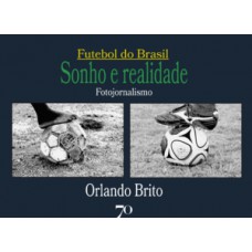 FUTEBOL DO BRASIL: SONHO E REALIDADE