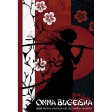 ONNA BUGEISHA: MULHERES SAMURAIS DO JAPÃO FEUDAL