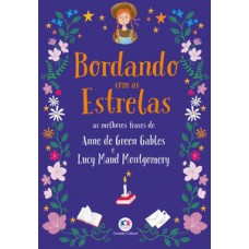 BORDANDO COM AS ESTRELAS: AS MELHORES FRASES DE ANNE DE GREEN GABLES E LUCY MAUD MONTGOMERY