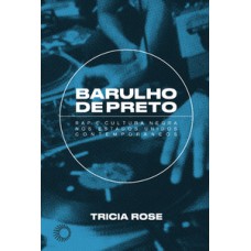 BARULHO DE PRETO: RAP E CULTURA NEGRA NOS ESTADOS UNIDOS CONTEMPORÂNEOS