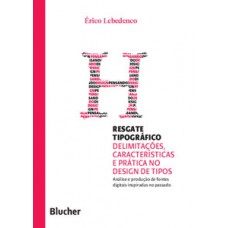 RESGATE TIPOGRÁFICO: DELIMITAÇÕES, CARACTERÍSTICAS E PRÁTICA NO DESIGN DE TIPOS