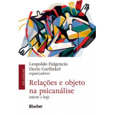 RELAÇÕES E OBJETO NA PSICANÁLISE: ONTEM E HOJE