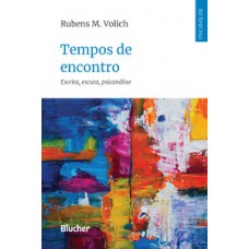 TEMPOS DE ENCONTRO: ESCRITA, ESCUTA, PSICANÁLISE