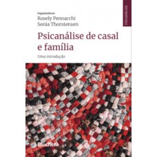 PSICANÁLISE DE CASAL E FAMÍLIA: UMA INTRODUÇÃO