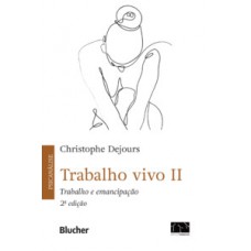 TRABALHO VIVO: TRABALHO E EMANCIPAÇÃO