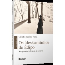 OS (DES)CAMINHOS DE ÉDIPO: A RESPOSTA É O INFORTÚNIO DA PERGUNTA