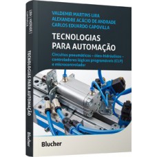 TECNOLOGIAS PARA AUTOMAÇÃO: CIRCUITOS PNEUMÁTICOS – ÓLEO-HIDRÁULICOS – CONTROLADORES LÓGICOS PROGRAMÁVEIS (CLP) E MICROCONTROLADOR