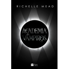 Academia De Vampiros (Livro 1) - com capítulos extras inéditos.