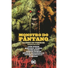 MONSTRO DO PÂNTANO: RAÍZES DO TERROR