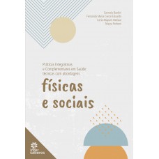 Práticas Integrativas e Complementares em Saúde: técnicas com abordagens físicas e sociais