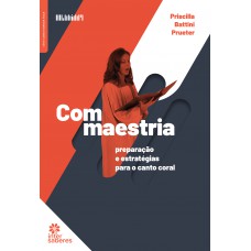 Com Maestria: preparação e estratégias para o Canto Coral