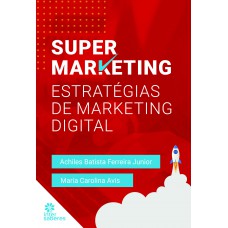 Supermarketing: estratégias de marketing digital