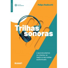 Trilhas sonoras: o que escutamos no cinema, no teatro e nas mídias audiovisuais