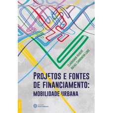 Projetos e fontes de financiamento: mobilidade urbana