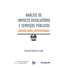 Análise de Impacto Regulatório e Serviços Públicos: Instabilidades institucionais