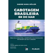 Cabotagem Brasileira: BR do Mar Preço de combustível, competição e multimodalismo no Projeto de Lei nº 4.199/2020