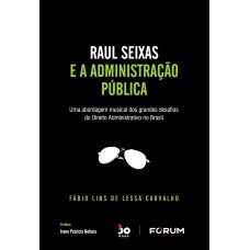 Raul Seixas e a Administração Pública: Uma abordagem musical dos grandes desafios do Direito Administrativo no Brasil