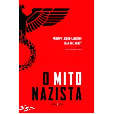 O mito nazista: seguido de O espírito do Nacional-socialismo e o seu Destino