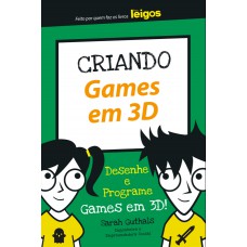 CRIANDO GAMES EM 3D: DESENHE E PROGRAME GAMES EM 3D!