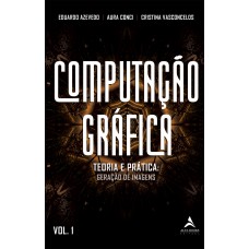 COMPUTAÇÃO GRÁFICA: TEORIA E PRÁTICA: GERAÇÃO DE IMAGENS