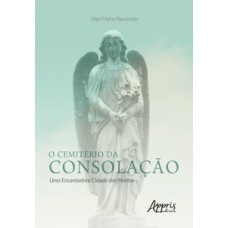 O CEMITÉRIO DA CONSOLAÇÃO: UMA ENCANTADORA CIDADE DOS MORTOS