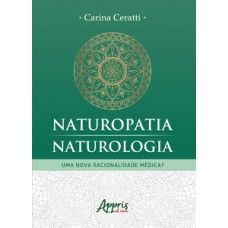 NATUROPATIA/NATUROLOGIA: UMA NOVA RACIONALIDADE MÉDICA?