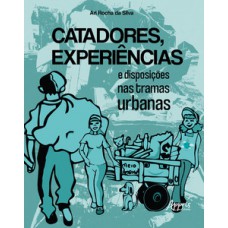 CATADORES, EXPERIÊNCIAS E DISPOSIÇÕES NAS TRAMAS URBANAS