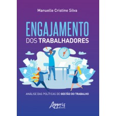 ENGAJAMENTO DOS TRABALHADORES: ANÁLISE DAS POLÍTICAS DE GESTÃO DO TRABALHO