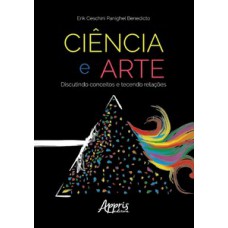 CIÊNCIA E ARTE: DISCUTINDO CONCEITOS E TECENDO RELAÇÕES