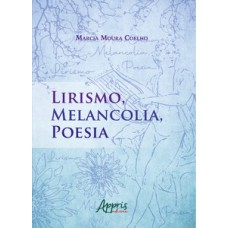 LIRISMO, MELANCOLIA, POESIA