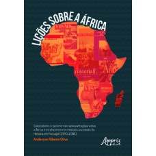 LIÇÕES SOBRE A ÁFRICA: COLONIALISMO E RACISMO NAS REPRESENTAÇÕES SOBRE A ÁFRICA E OS AFRICANOS NOS MANUAIS ESCOLARES DE HISTÓRIA EM PORTUGAL (1990-2005)